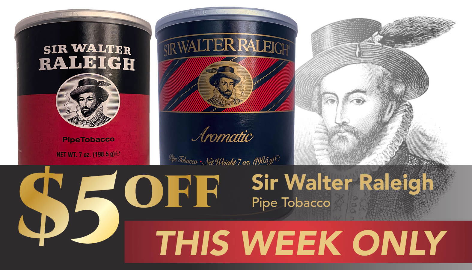 This week only! Extra \\$5 OFF Sir Walter Raleigh\xa0Pipe Tobacco.