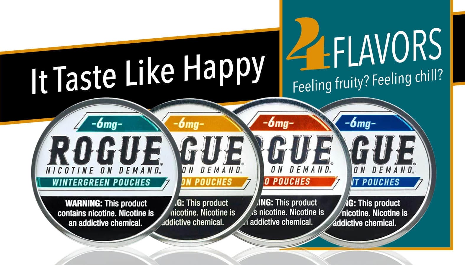 Rogue Pouches taste like happy, available in 4 flavors. Feeling fruity? feeling chill?