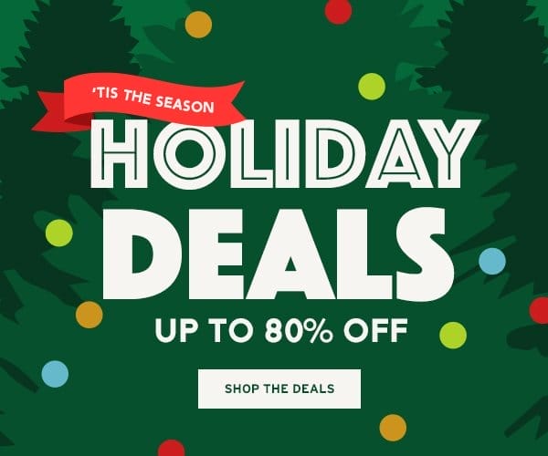 'Tis the Season Holiday Deals Up to 80% OFF - Click to Shop the Deals