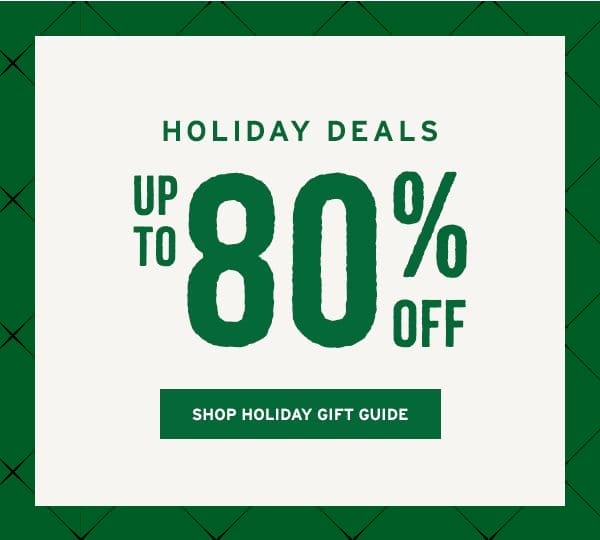 Holiday Deals Up to 80% OFF - Click to Shop the Holiday Gift Guide