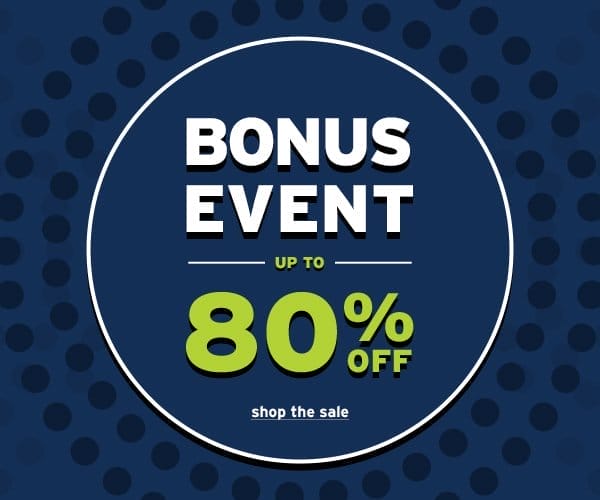 Save Up to 80% OFF Bonus Event - Click to Shop the Sale