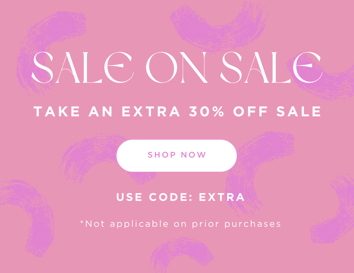 SALE ON SALE Take An Extra 30% Off Sale | USE CODE: EXTRA