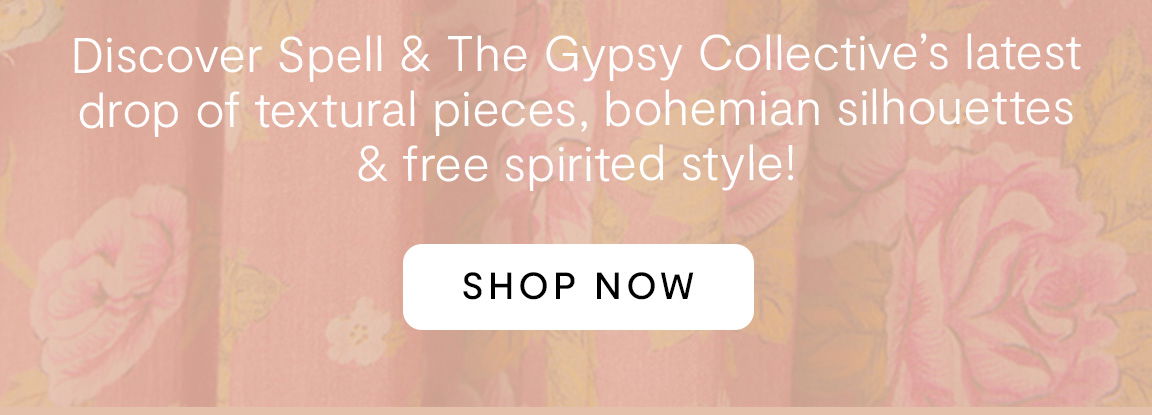 Discover Spell & The Gypsy Collective's latest drop of textural pieces, bohemian silhouettes & free spirited style!