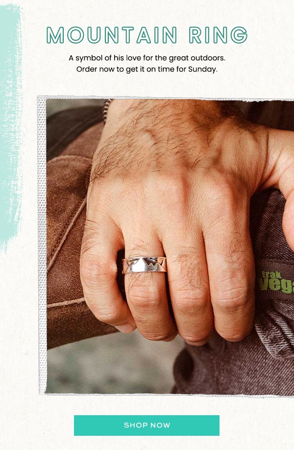 Mountain Ring A symbol of his love for the great outdoors. Order now to get it on time for Sunday.