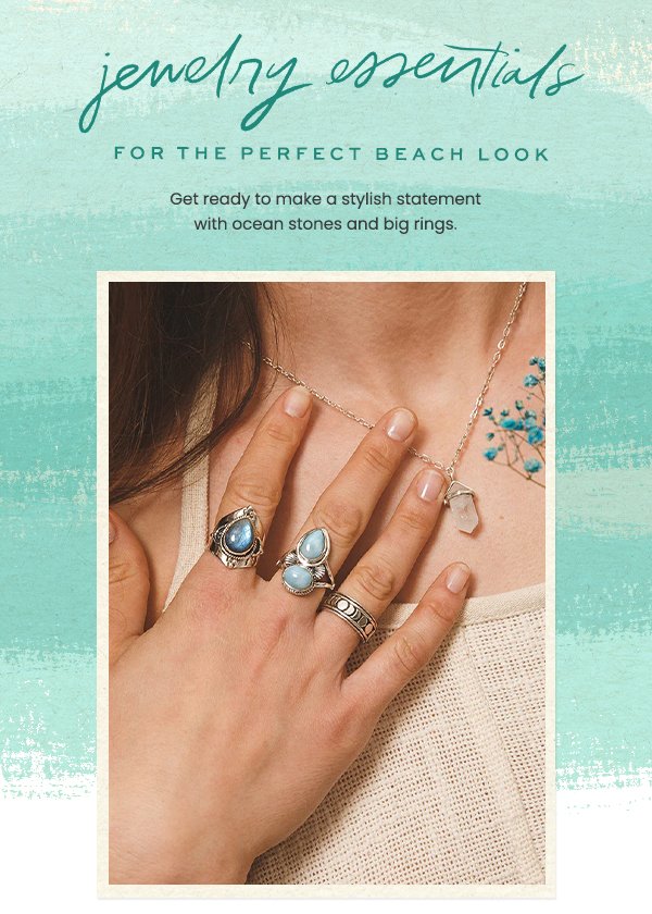 Jewelry essentials for the perfect beach look. Get ready to make a stylish statement with ocean stones and big rings.