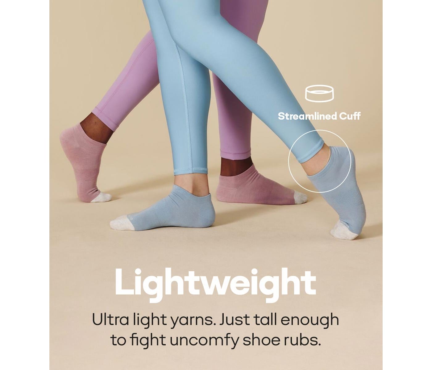 Lightweight | Ultra light yarns. Just tall enough to fight uncomfy shoe rubs.