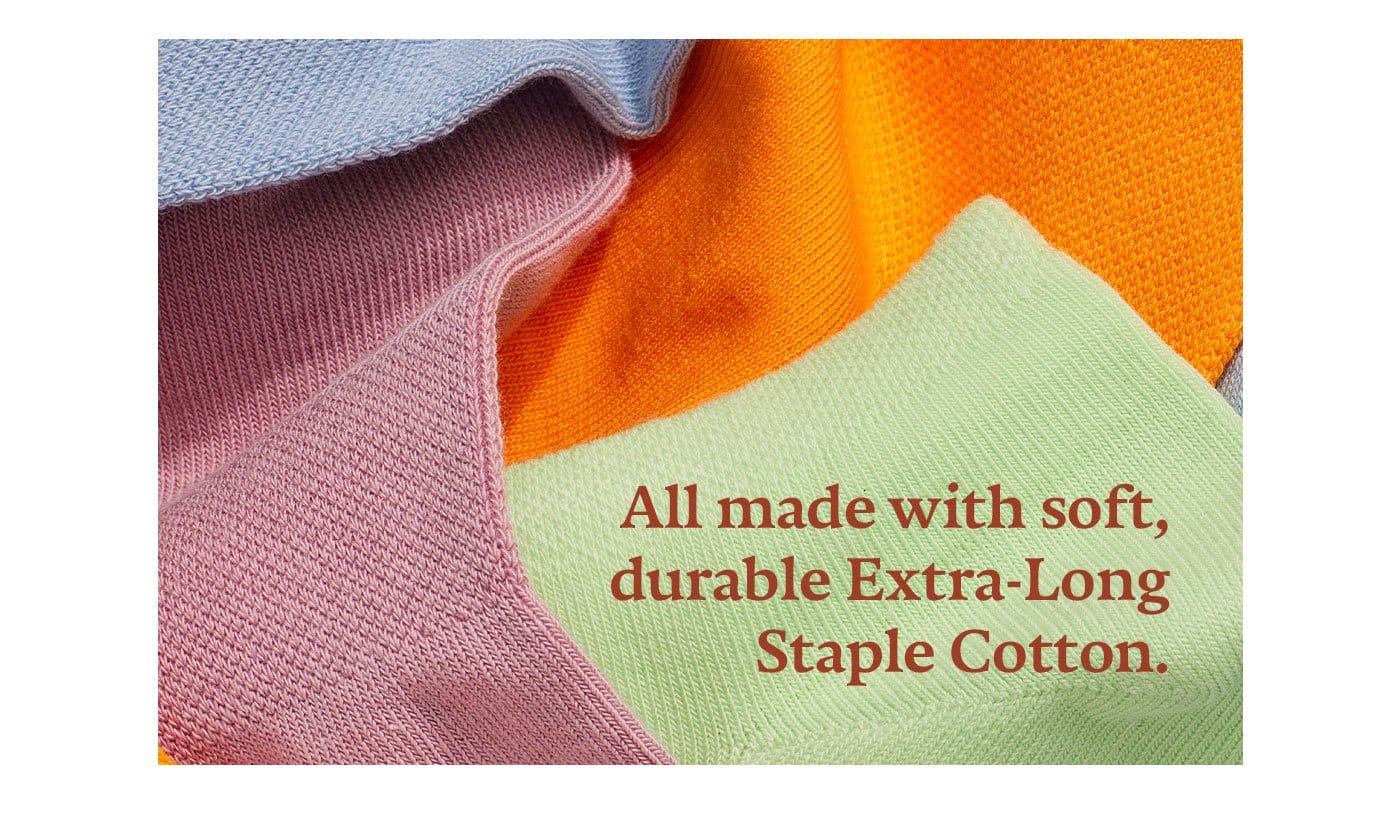 All made with soft, durable Extra-Long Staple Cotton.