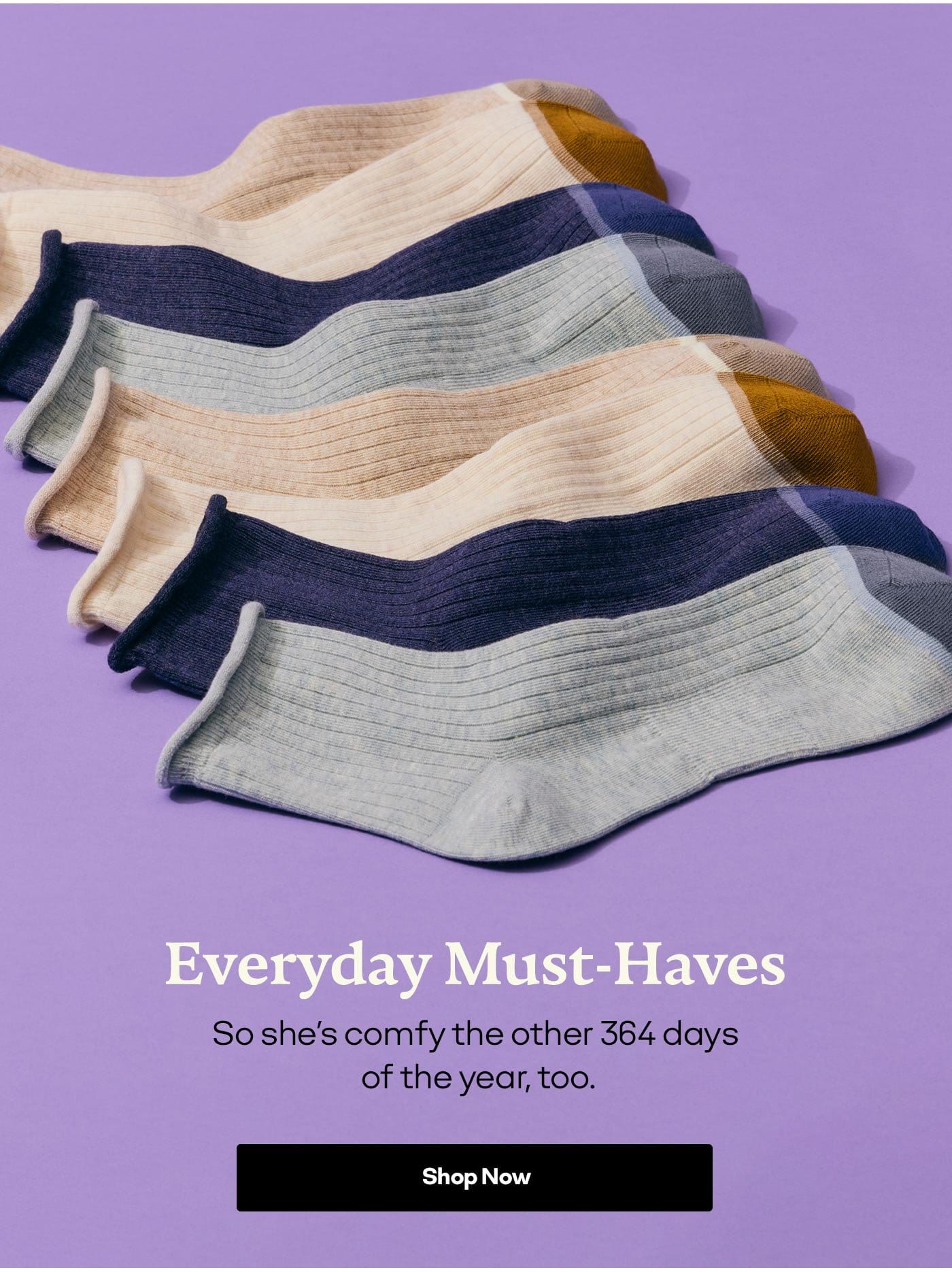 Everyday Must-Haves | So she's comfy the other 364 days of the year, too. Shop Now