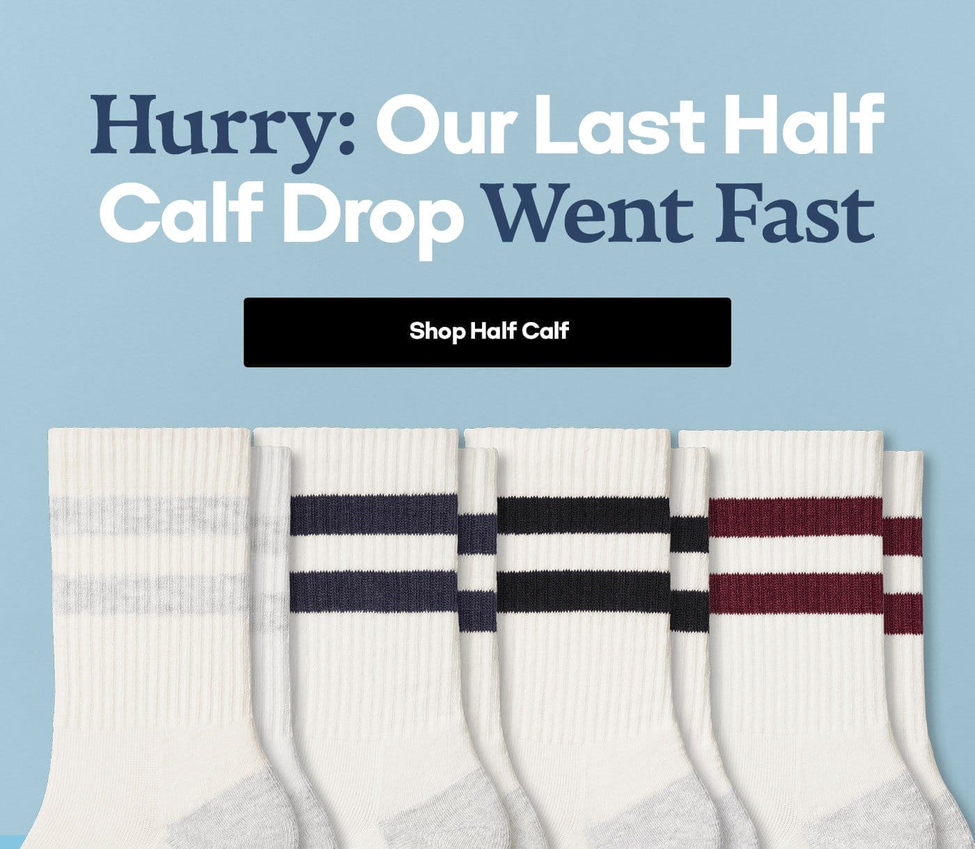 Hurry: Our Last Half Calf Drop Went Fast | Shop Half Calf