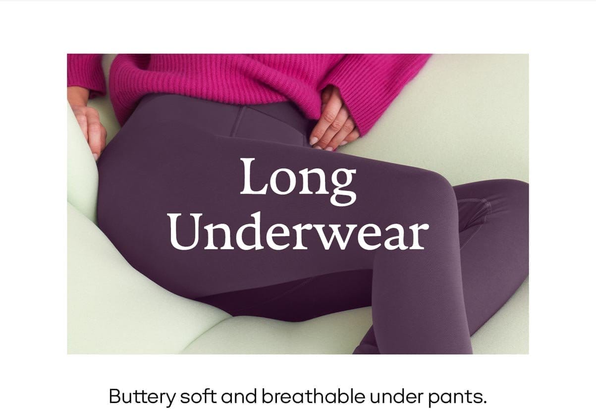 Long Underwear | Buttery soft and breathable under pants.