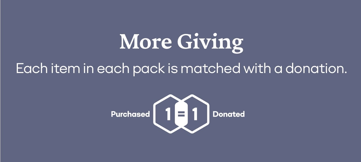 More Giving | Each item in each pack is matched with a donation.