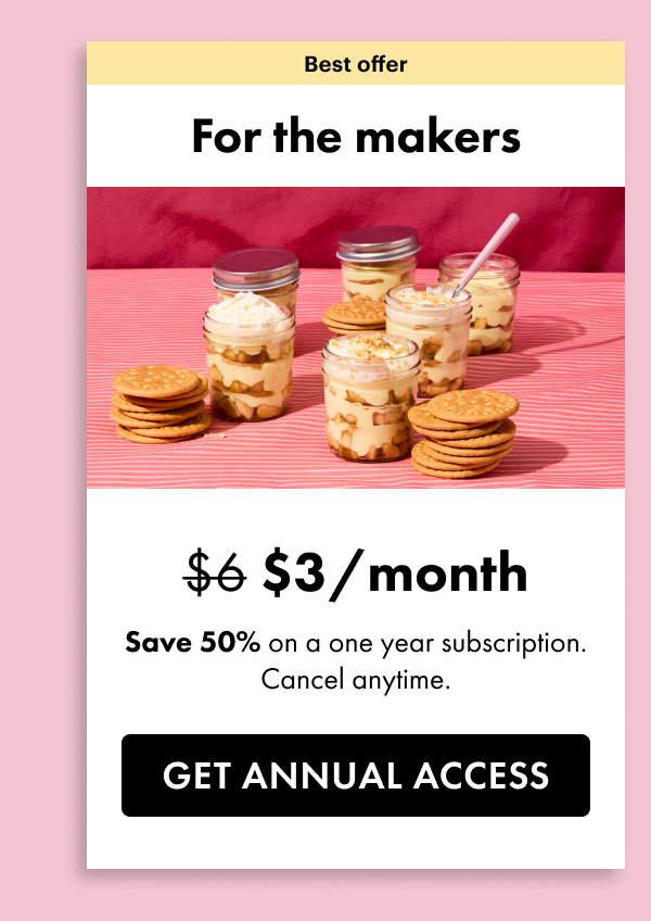 Best offer. For the makers. \\$3 a month. Save 50% on a one year subscription. Cancel anytime. Get annual access.