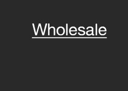 Wholesale