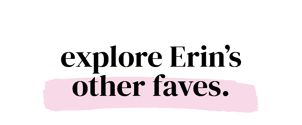 explore Erin's other faves