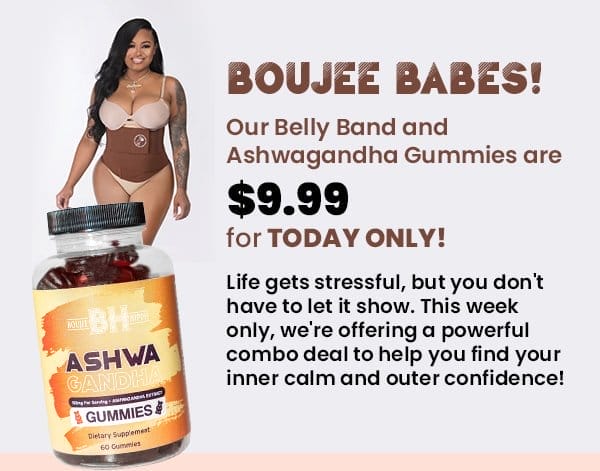 Ashwagandha Gummies and Belly band @ \\$9.99 today