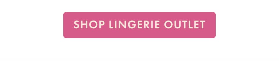 Shop Lingerie Outlet - Mega Price Drops - up to 70% off, must end Sunday