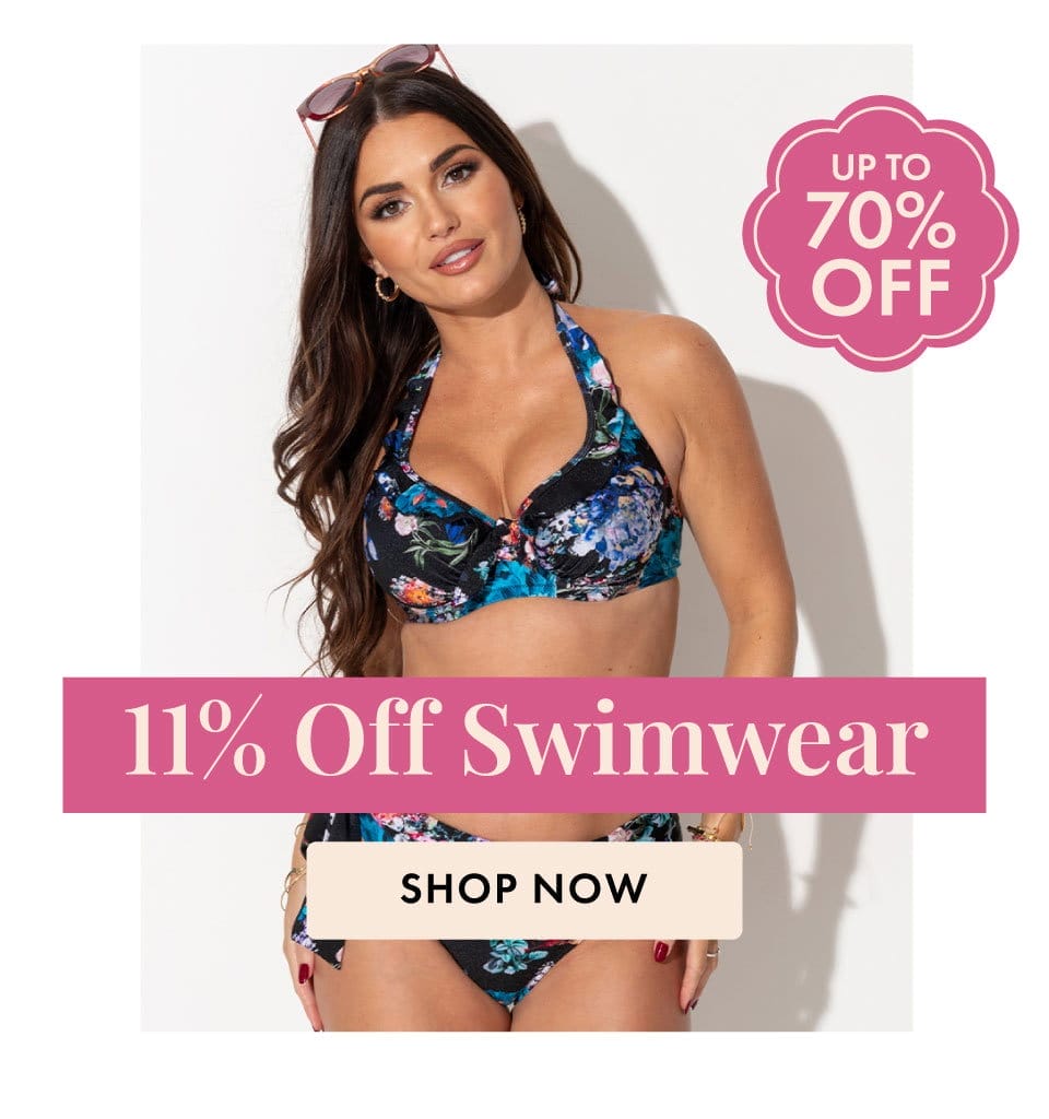 11% Off Swimwear - Extra 11% Off Everything - up to 70% off D+ lingerie and swimwear