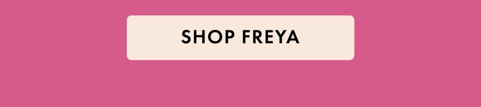 Shop Freya - Warehouse Clearance, up to 70% off for 48 hours only! 