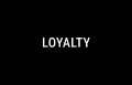 LOYALTY