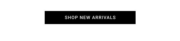 SHOP NEW ARRIVALS