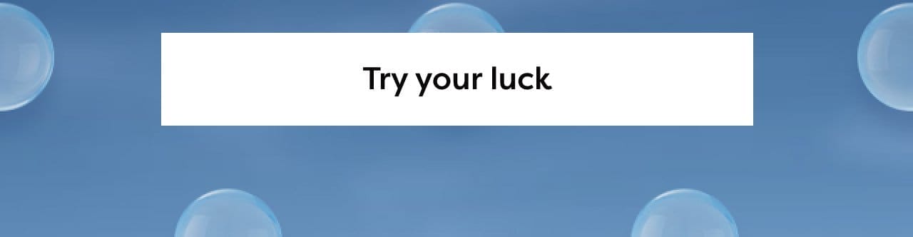 Try your luck