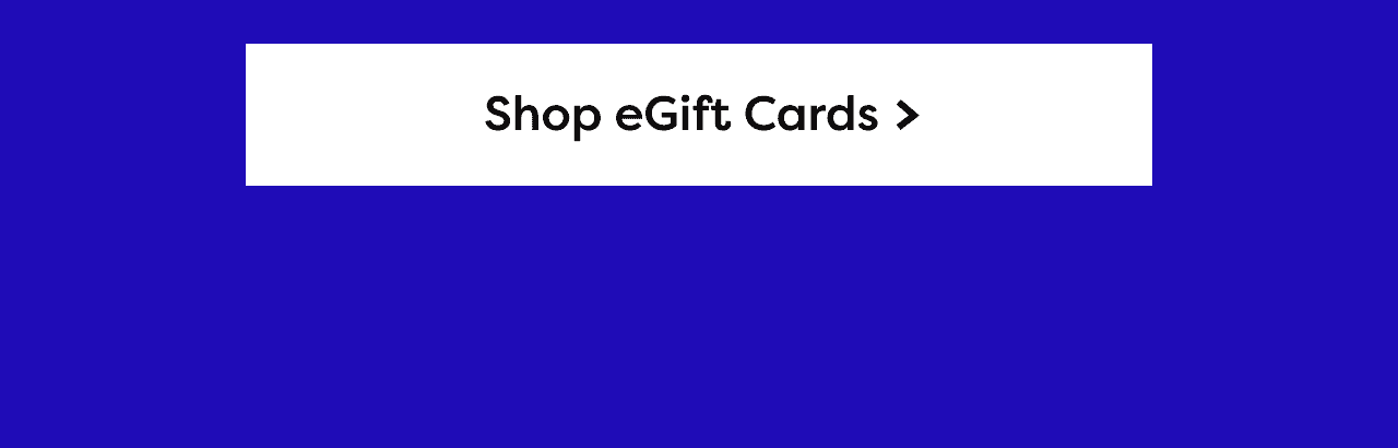 Shop eGift Cards >