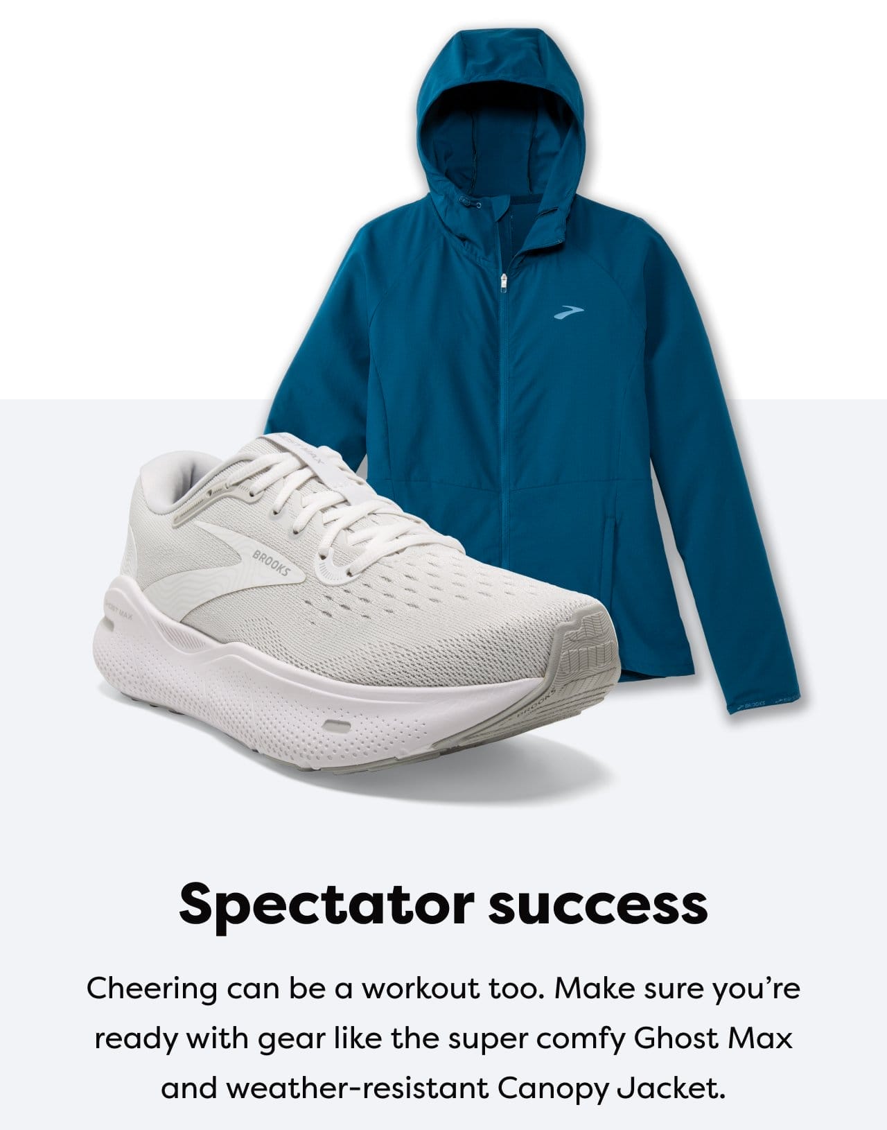 Spectator success - Cheering can be a workout too. Make sure you're ready with gear like the super comfy Ghost Max and weather-resistant Canopy Jacket.