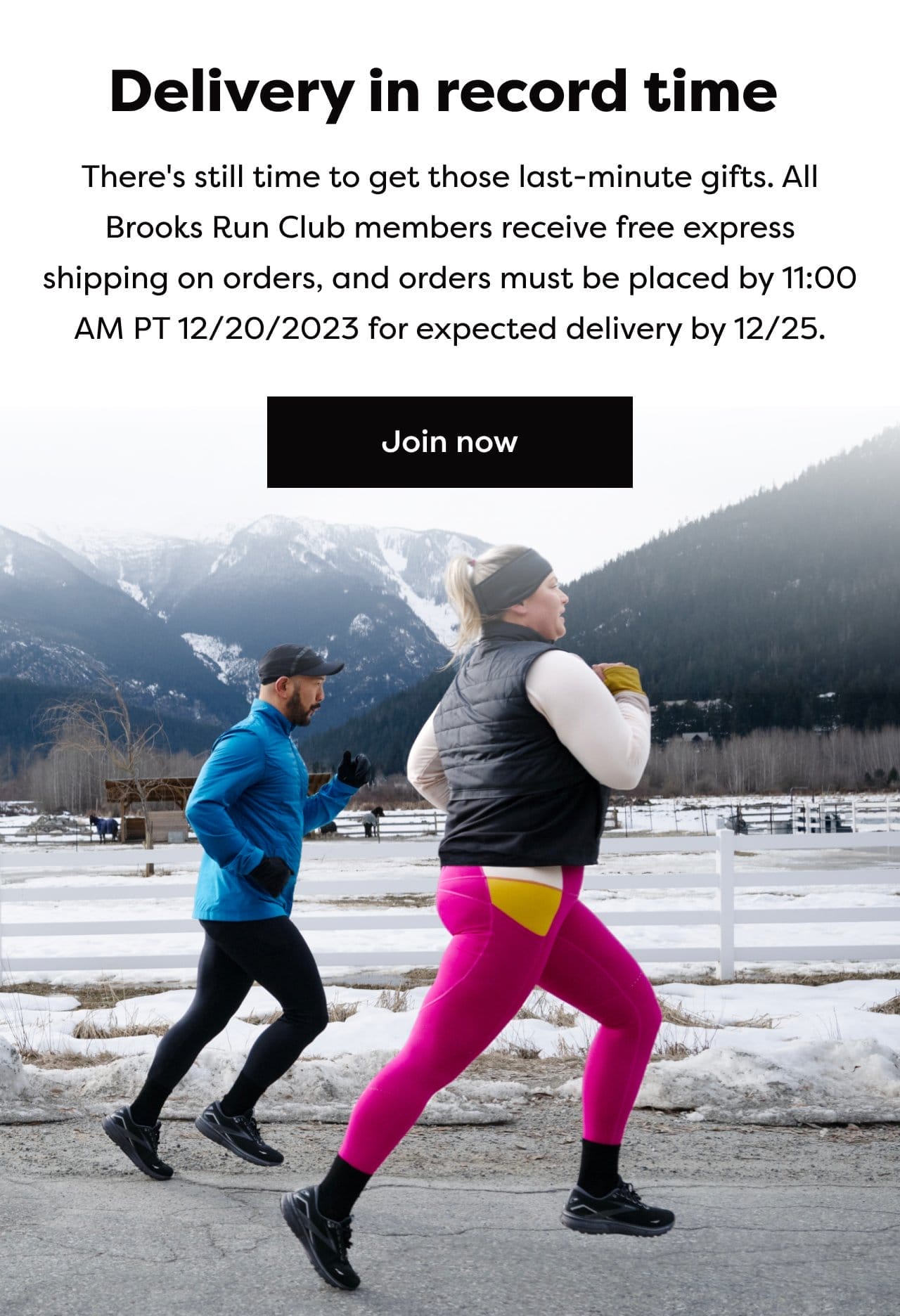Delivery in record time - There's still time to get those last-minute gifts. All Brooks Run Club members receive free express shipping on orders, and orders must be placed by 11:00AM PT 12/20/2023 for expected delivery by 12/25. - Join now