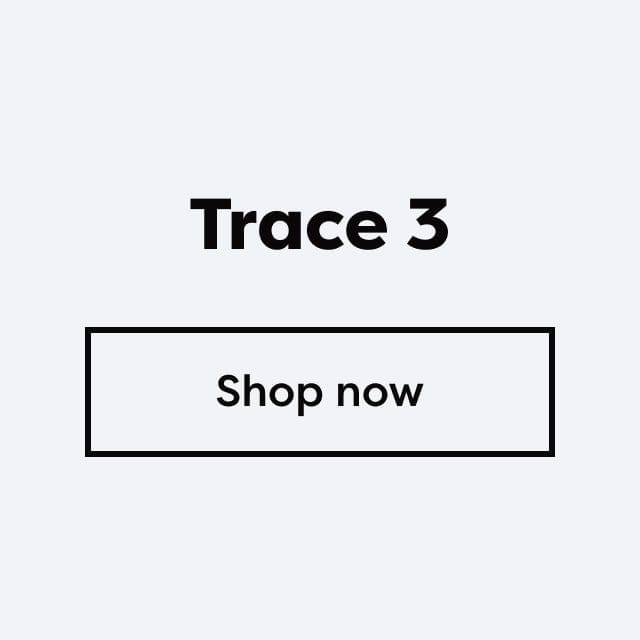 Trace 3 | Shop now