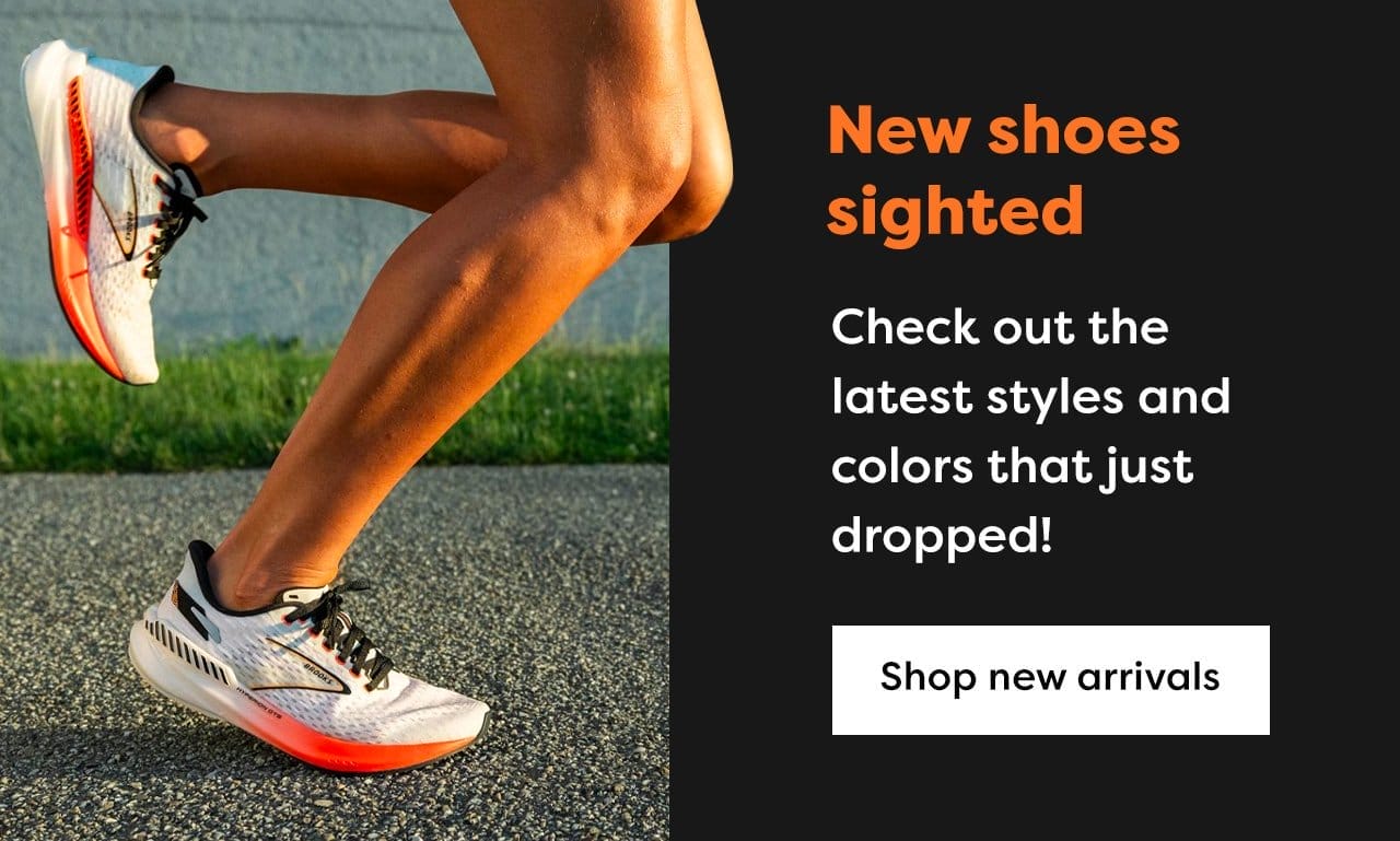 New shoes sighted - Check out the latest styles and colors that just dropped! Shop new arrivals