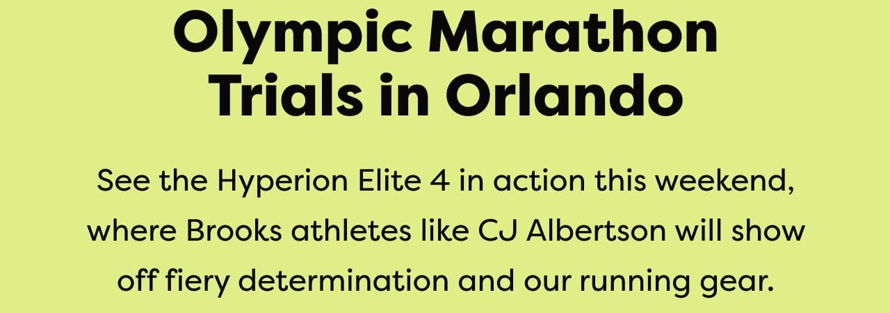 See the Hyperion Elite 4 in action this weekend, where Brooks athletes like CJ Albertson will show off fiery determination and our running gear.