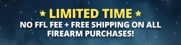 Limited time - NO FFL fee & Free Shipping on all firearms purchases