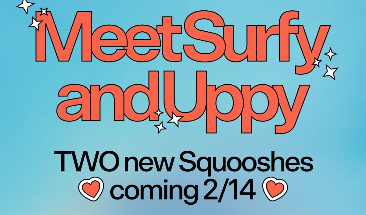 Meet Surfy and Uppy ❤️ TWO new Squooshes coming 2/14 ❤️