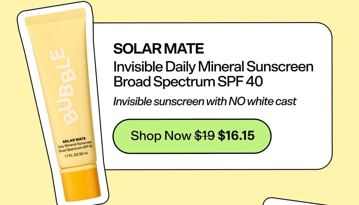 Solar Mate Invisible Daily Mineral Sunscreen [Shop Now \\$19] Broad Spectrum SPF 40 Invisible sunscreen with NO white cast