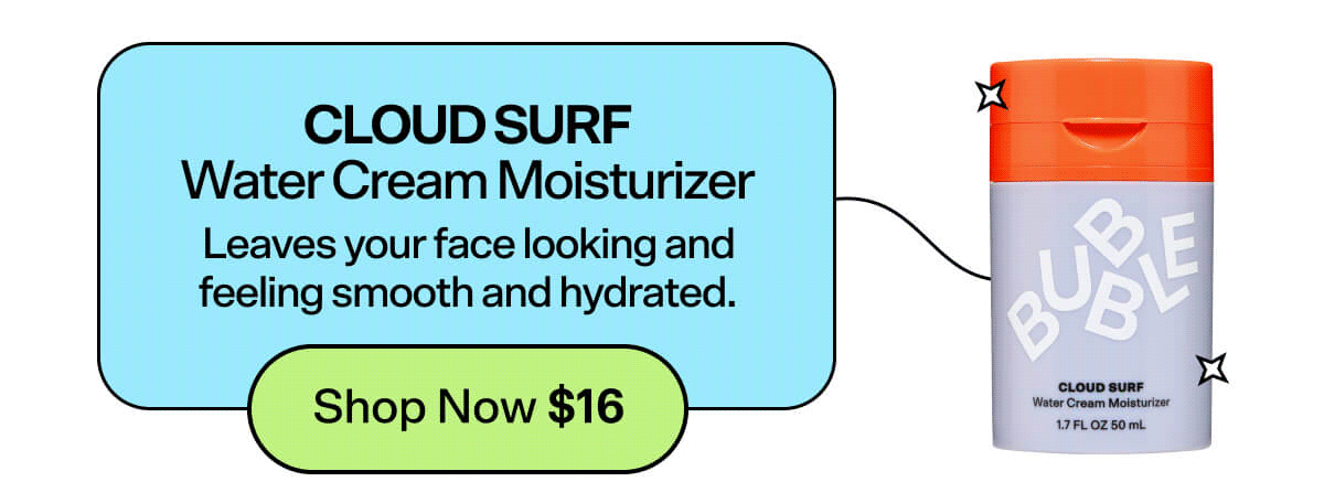 Cloud Surf Water Cream Moisturizer [Shop Now \\$16] Leaves your face looking and feeling smooth and hydrated.