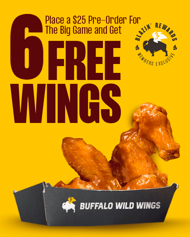 Place a \\$25 Pre-Order for the Big Game and Get 6 FREE WINGS