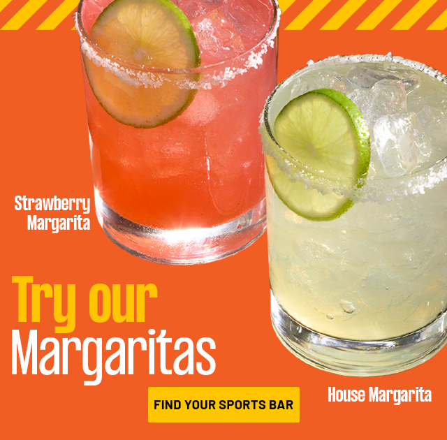 TRY OUR MARGARITAS | FIND YOUR SPORTS BAR