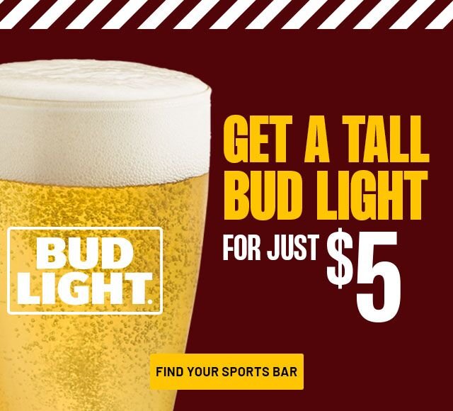 GET A TALL BUD LIGHT FOR JUST \\$5 | FIND YOUR SPORTS BAR