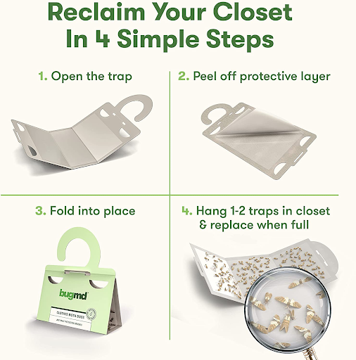 Simply open the trap, peel off the protective layer, and fold it into place. Hang 1-2 traps in your closet and replace when full.