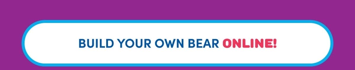  BUILD YOUR OWN BEAR ONLINE!