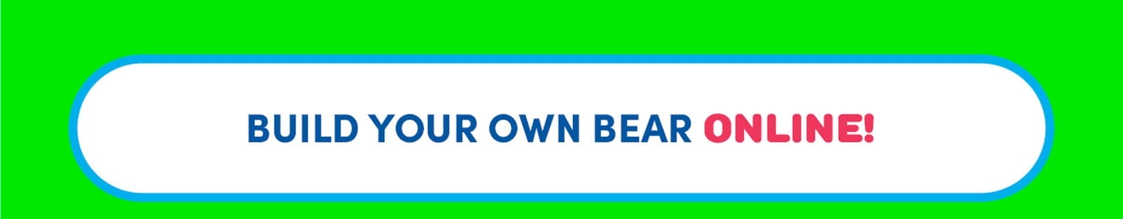 BUILD YOUR OWN BEAR ONLINE!