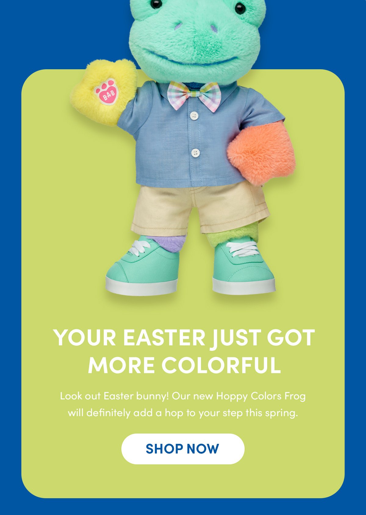 YOUR EASTER JUST GOT MORE COLORFUL | Look out Easter bunny! Our new Hoppy Colors Frog will definitely add a hop to your step this spring. | SHOP NOW