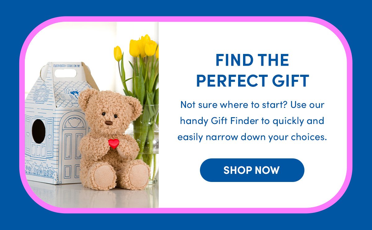 FIND THE PERFECT GIFT | Not sure where to start? Use our handy Gift Finder to quickly and easily narrow down your choices. | SHOP NOW