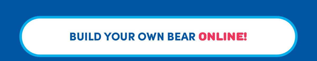  BUILD YOUR OWN BEAR ONLINE!