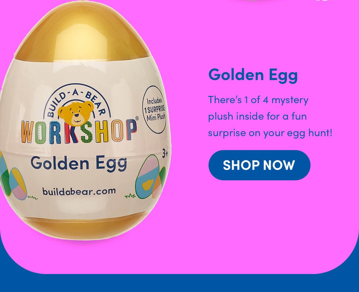 Golden egg - There’s 1 of 4 mystery plush inside for a fun surprise on your egg hunt! - SHOP NOW