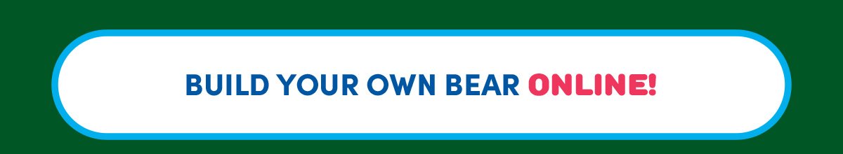  BUILD YOUR OWN BEAR ONLINE!