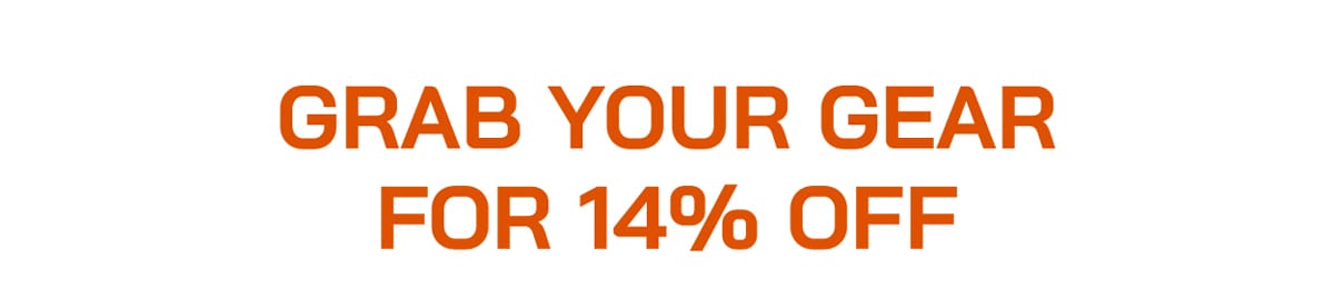 Grab Your Gear For 14% Off