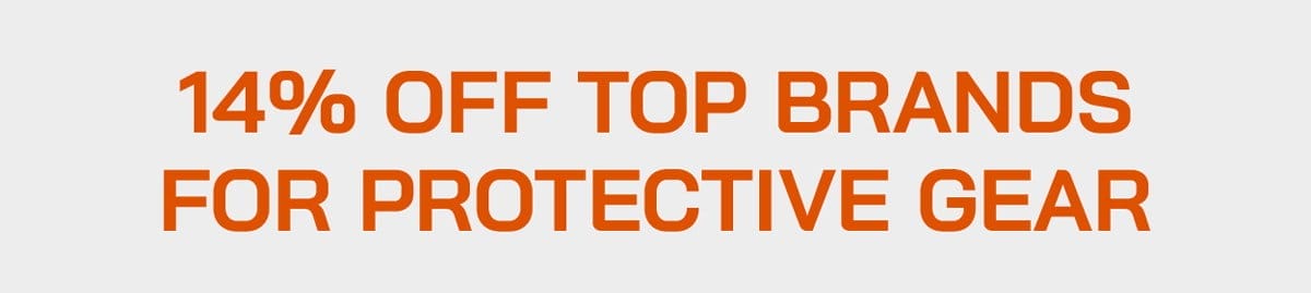 14% Off Top Brands For Protective Gear