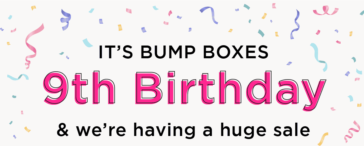 It's Bump Boxes 9th Birthday & we're having a huge sale