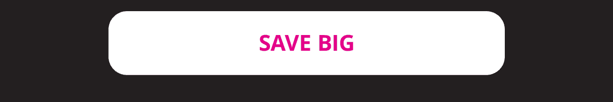 SAVE BIG